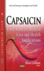 Capsaicin : Food Sources, Medical Uses and Health Implications - eBook
