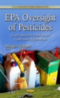 EPA Oversight of Pesticides : Good Laboratory Practices & Conditional Registrations - Book