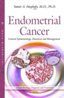 Endometrial Cancer : Current Epidemiology, Detection and Management - eBook