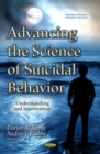 Advancing the Science of Suicidal Behavior : Understanding & Intervention - Book