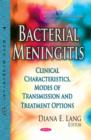 Bacterial Meningitis : Clinical Characteristics, Modes of Transmission & Treatment Options - Book