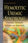 Hemolytic Uremic Syndrome : Symptoms, Treatment Options and Prognosis - eBook