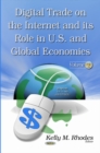 Digital Trade on the Internet & its Role in U.S. & Global Economies : Volume 2 - Book