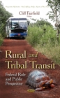 Rural & Tribal Transit : Federal Role & Public Perspective - Book