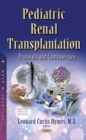 Pediatric Renal Transplantation : Protocols & Controversies - Book