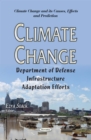 Climate Change : Department of Defense Infrastructure Adaptation Efforts - eBook