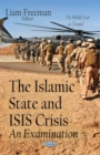 The Islamic State and ISIS Crisis : An Examination - eBook