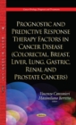 Prognostic & Predictive Response Therapy Factors in Cancer Disease : Colorectal, Breast, Liver, Lung, Gastric, Renal & Prostate Cancers - Book
