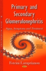 Primary and Secondary Glomerulonephritis : Signs, Symptoms and Treatment - eBook