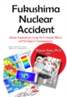 Fukushima Nuclear Accident : Global Implications, Long-Term Health Effects & Ecological Consequences - Book