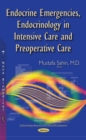 Endocrine Emergencies, Endocrinology in Intensive Care and Preoperative Care - eBook