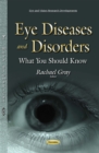 Eye Diseases and Disorders : What You Should Know - eBook