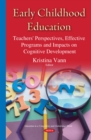 Early Childhood Education : Teachers' Perspectives, Effective Programs and Impacts on Cognitive Development - eBook