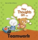 Tiny Thoughts on Teamwork : As a team it works better! - Book