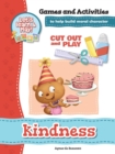 Kindness - Games and Activities : Games and Activities to Help Build Moral Character - Book