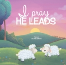 I Pray, He Leads - Book