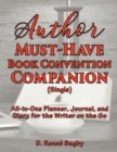 Author Must-Have Book Convention Companion (Single) : All-In-One Planner, Journal, and Diary for the Writer on the Go - Book