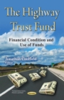 The Highway Trust Fund : Financial Condition and Use of Funds - eBook