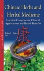 Chinese Herbs and Herbal Medicine : Essential Components, Clinical Applications and Health Benefits - eBook
