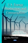 U.S. Energy Production and Consumption : Major Factors, Influences, and Trends - eBook
