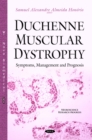 Duchenne Muscular Dystrophy : Symptoms, Management and Prognosis - eBook