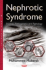 Nephrotic Syndrome : Etiology, Pathogenesis and Pathology - eBook