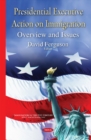 Presidential Executive Action on Immigration : Overview & Issues - Book