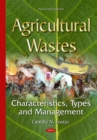 Agricultural Wastes : Characteristics, Types and Management - eBook