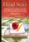 Head Start : Background, Funding, and the Role of School Readiness Goals - eBook