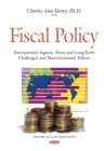 Fiscal Policy : International Aspects, Short and Long-Term Challenges and Macroeconomic Effects - eBook