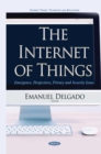 The Internet of Things : Emergence, Perspectives, Privacy and Security Issues - eBook