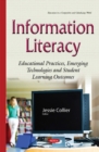 Information Literacy : Educational Practices, Emerging Technologies & Student Learning Outcomes - Book