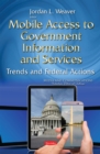 Mobile Access to Government Information and Services : Trends and Federal Actions - eBook