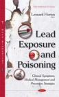 Lead Exposure and Poisoning : Clinical Symptoms, Medical Management and Preventive Strategies - eBook
