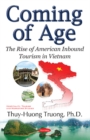 Coming of Age : The Rise of American Inbound Tourism in Vietnam - Book