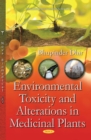 Environmental Toxicity and Alterations in Medicinal Plants - eBook