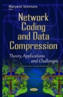 Network Coding and Data Compression : Theory, Applications and Challenges - eBook