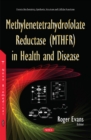 Methylenetetrahydrofolate Reductase (MTHFR) in Health & Disease - Book