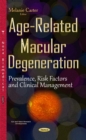Age-Related Macular Degeneration : Prevalence, Risk Factors and Clinical Management - eBook