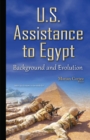 U.S. Assistance to Egypt : Background & Evolution - Book