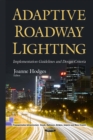 Adaptive Roadway Lighting : Implementation Guidelines and Design Criteria - eBook
