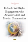 Federal Civil Rights Engagement with America's Arab and Muslim Communities - eBook