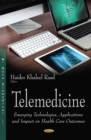 Telemedicine : Emerging Technologies, Applications and Impact on Health Care Outcomes - eBook