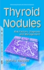 Thyroid Nodules : Risk Factors, Diagnosis & Management - Book