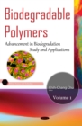 Biodegradable Polymers. Volume 1 : Advancement in Biodegradation Study and Applications - eBook