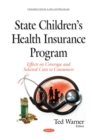 State Children's Health Insurance Program : Effects on Coverage and Selected Costs to Consumers - eBook