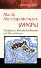 Matrix Metalloproteinases (MMPs) : Classification, Molecular Mechanisms and Roles in Diseases - eBook