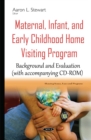 Maternal, Infant, & Early Childhood Home Visiting Program : Background & Evaluation - Book
