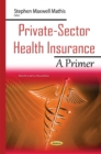 Private-Sector Health Insurance : A Primer - Book