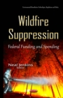 Wildfire Suppression : Federal Funding and Spending - eBook